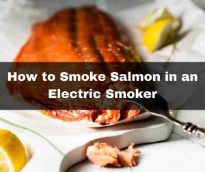 How to smoke Salmon in an electric smoker