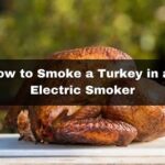 How to Smoke a Turkey in an Electric Smoker