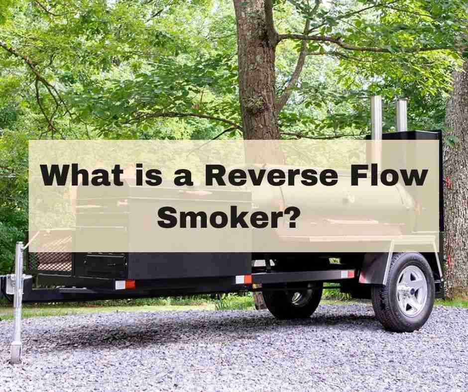 What is a reverse flow smoker
