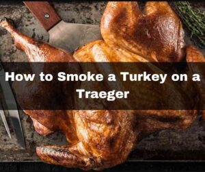 How to Smoke a Turkey on a Traeger